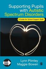 Supporting Pupils with Autistic Spectrum Disorders: A Guide for School Support Staff
