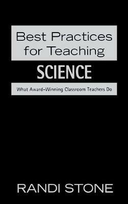 Best Practices for Teaching Science: What Award-Winning Classroom Teachers Do - cover
