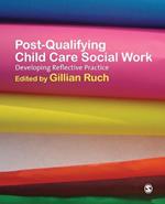 Post-Qualifying Child Care Social Work: Developing Reflective Practice