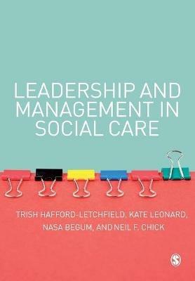 Leadership and Management in Social Care - Trish Hafford-Letchfield,Kate Leonard,Nasa Begum - cover