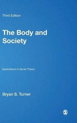 The Body and Society: Explorations in Social Theory - Bryan S Turner - cover