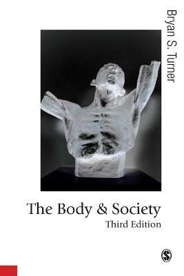The Body and Society: Explorations in Social Theory - Bryan S Turner - cover