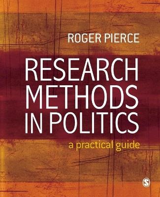 Research Methods in Politics - Roger Pierce - cover