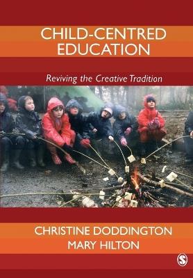 Child-Centred Education: Reviving the Creative Tradition - Christine Doddington,Mary Hilton - cover