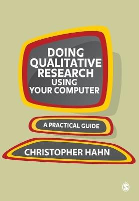 Doing Qualitative Research Using Your Computer: A Practical Guide - Chris Hahn - cover