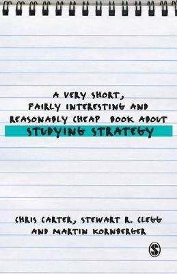 A Very Short, Fairly Interesting and Reasonably Cheap Book About Studying Strategy - Chris Carter,Stewart R Clegg,Martin Kornberger - cover