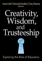 Creativity, Wisdom, and Trusteeship: Exploring the Role of Education