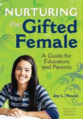 Nurturing the Gifted Female: A Guide for Educators and Parents - cover