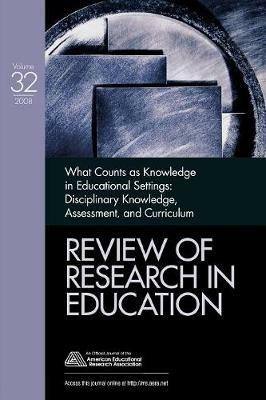 What Counts as Knowledge in Educational Settings: Disciplinary Knowledge, Assessment, and Curriculum - cover