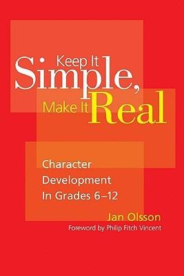Keep It Simple, Make It Real: Character Development in Grades 6-12 - cover