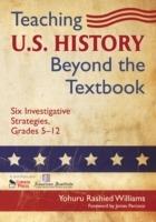 Teaching U.S. History Beyond the Textbook: Six Investigative Strategies, Grades 5-12 - Yohuru R. Williams - cover