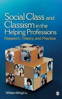Social Class and Classism in the Helping Professions: Research, Theory, and Practice - William Ming Liu - cover