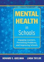 Mental Health in Schools: Engaging Learners, Preventing Problems, and Improving Schools