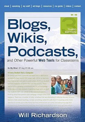 Blogs, Wikis, Podcasts, and Other Powerful Web Tools for Classrooms - Willard H. Richardson - cover