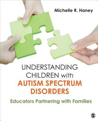 Understanding Children with Autism Spectrum Disorders: Educators Partnering with Families - Michelle Rosen Haney - cover