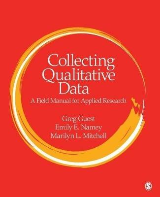 Collecting Qualitative Data: A Field Manual for Applied Research - Greg Guest,Emily E. Namey,Marilyn L. Mitchell - cover