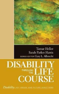 Disability Through the Life Course - Tamar Heller,Sarah K. Parker Harris - cover