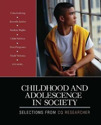 Childhood and Adolescence in Society: Selections From CQ Researcher - CQ Researcher - cover