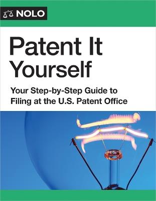 Patent It Yourself: Your Step-By-Step Guide to Filing at the U.S. Patent Office - David E Blau - cover