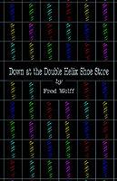 Down at the Double Helix Shoe Store - Fred Wolff - cover