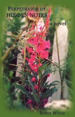 Perpetrator of Hidden Notes - Robin Wood - cover