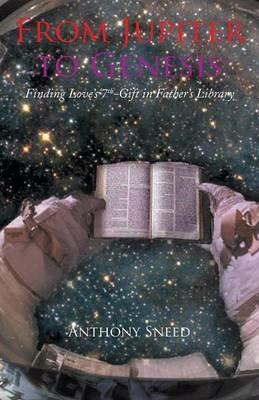 From Jupiter to Genesis: Finding Love's 7th-Gift In Father's Library - Anthony Sneed - cover