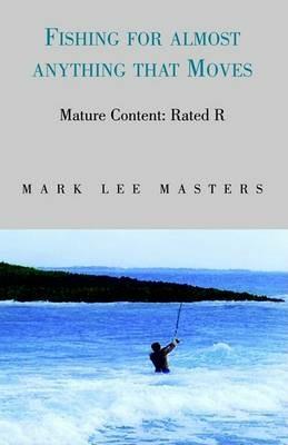 Fishing for Almost Anything - Mark Lee Masters - cover