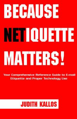 Because Netiquette Matters! - Judith Kallos - cover