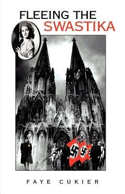 Fleeing the Swastika - Faye Cukier - cover
