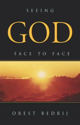 Seeing God Face to Face - Orest Bedrij - cover