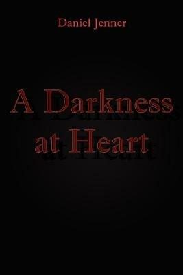 A Darkness at Heart - Daniel Jenner - cover