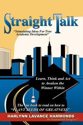 Straight Talk: Stimulating Ideas for True Academic Development - Harlynn LaVance Hammonds - cover