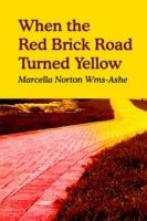 When the Red Brick Road Turned Yellow - Marcella Norton Wms-Ashe - cover