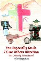 You Especially Smile 2 Give Others Direction: Just Omitting Some Hatred - Josh Weightman - cover