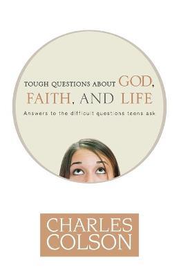 Tough Questions About God, Faith and Life - Charles W. Colson - cover
