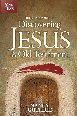 One Year Book Of Discovering Jesus In The Old Testament, The - Nancy Guthrie - cover