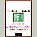 Teller of Tales: The Life of Arthur Conan Doyle