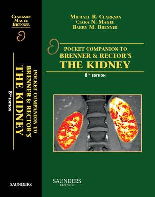 Pocket Companion to Brenner and Rector's The Kidney - Michael R. Clarkson,Barry M. Brenner,Ciara Magee - cover