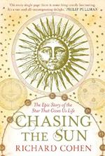 Chasing the Sun: The Epic Story of the Star That Gives us Life
