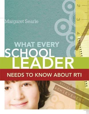 What Every School Leader Needs to Know About RTI - Margaret Searle - cover