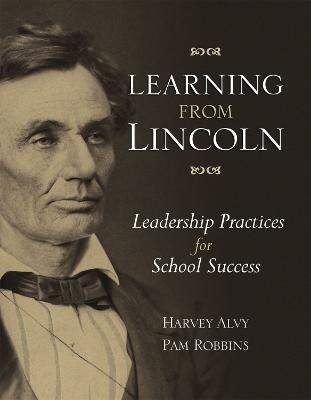 Learning from Lincoln: Leadership Practices for School Success - Harvey Alvy,Pam Robbins - cover