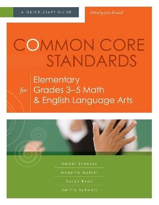 Common Core Standards for Elementary Grades 3-5 Math & English Language Arts: A Quick-Start Guide - Amber Evenson,Monette McIver,Susan Ryan - cover