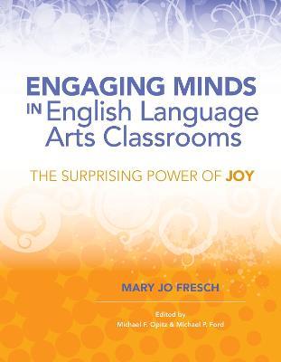 Engaging Minds in English Language Arts Classrooms: The Surprising Power of Joy - Mary Jo Fresch - cover