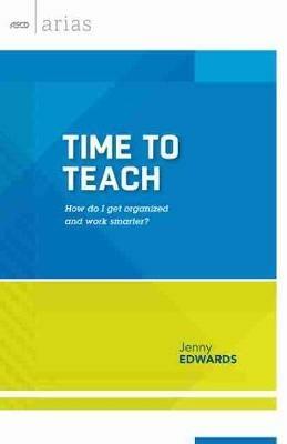 Time to Teach: How Do I Get Organized and Work Smarter? - Jenny Edwards - cover