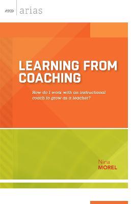 Learning from Coaching: How Do I Work With an Instructional Coach to Grow as a Teacher? - Nina Morel - cover