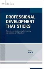 Professional Development That Sticks: How Do I Create Meaningful Learning Experiences for Educators?