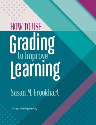 How to Use Grading to Improve Learning - Susan M. Brookhart - cover