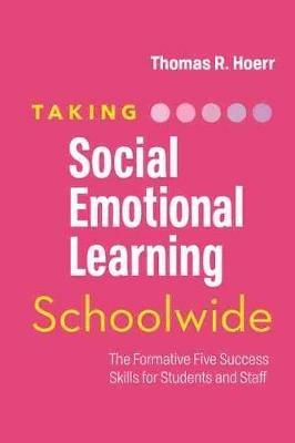 Taking Social-Emotional Learning Schoolwide: The Formative Five Success Skills for Students and Staff - Thomas R. Hoerr - cover