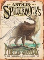 Arthur Spiderwick's Field Guide: To the Fantastic World Around You