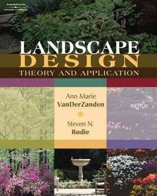 Landscape Design: Theory and Application - Ann Marie VanDerZanden,Steven N. Rodie - cover